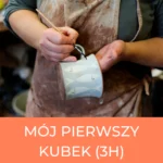Warsztaty Ceramiczne - Mój pierwszy kubek